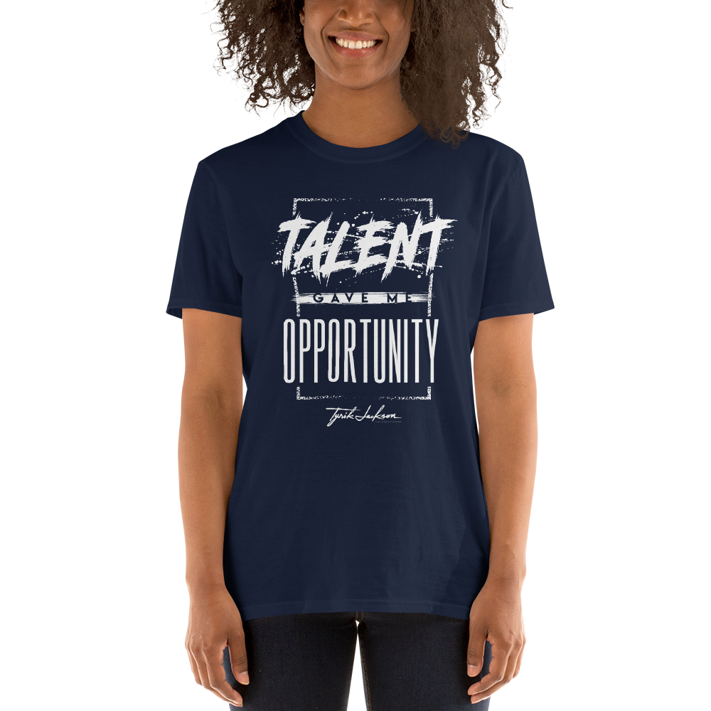 Talent Gave Me Opportunity T Shirt