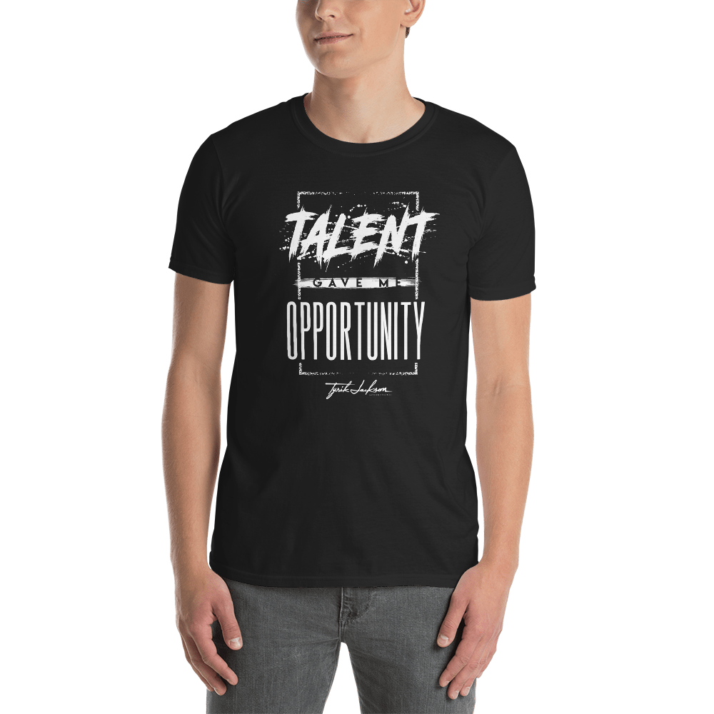 Talent Gave Me Opportunity T Shirt