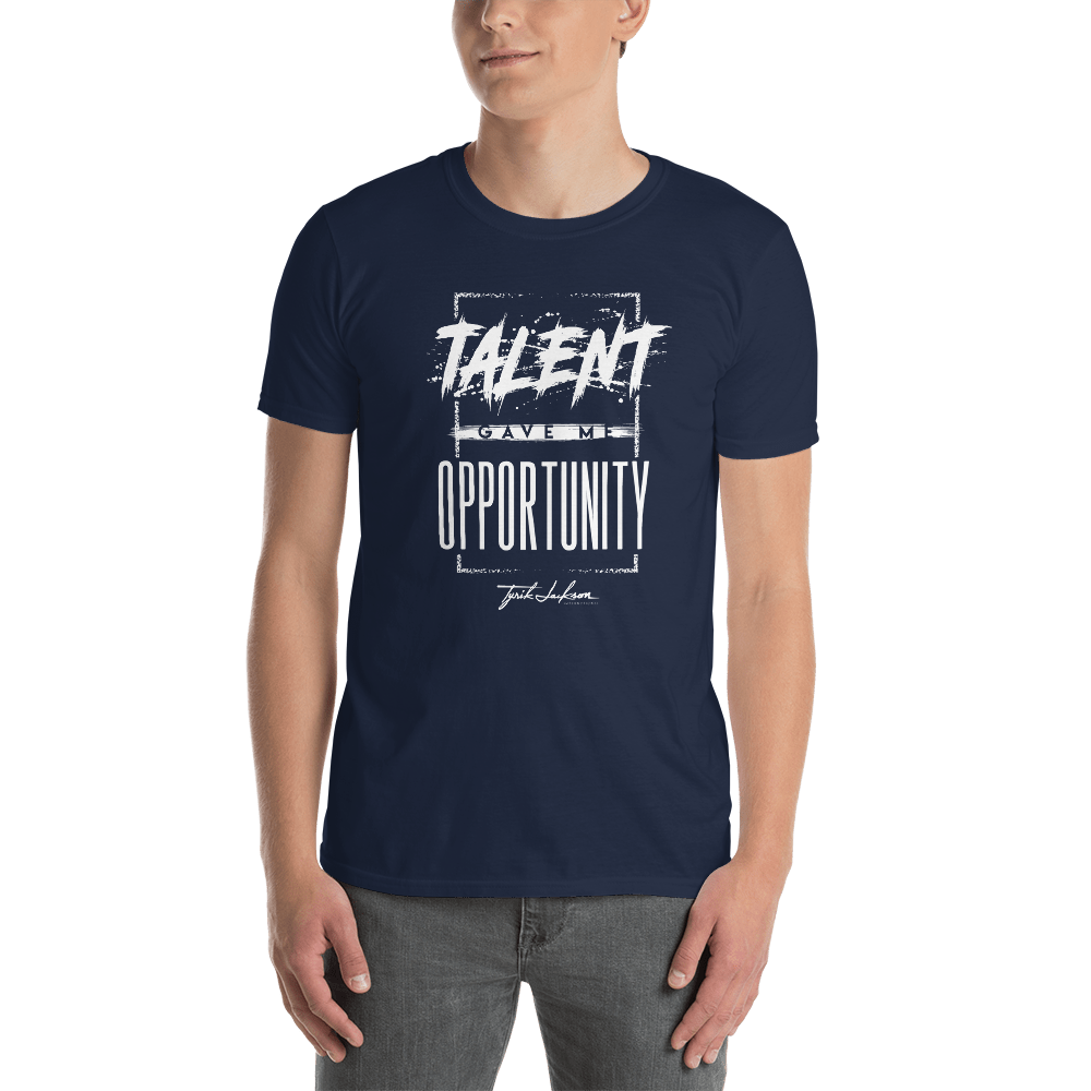 Talent Gave Me Opportunity T Shirt