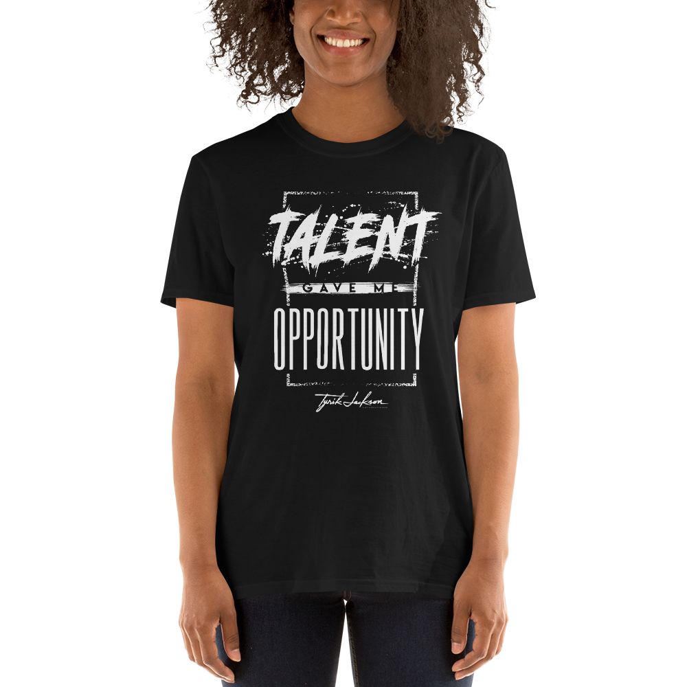 Talent Gave Me Opportunity T Shirt