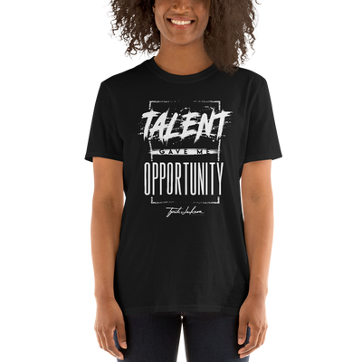 Talent Gave Me Opportunity T Shirt